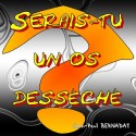 Jean-Paul BERNADAT - Serais-tu un os desséché ?