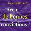 Jean-Luc BILLAUT - Avoir de bonnes convictions