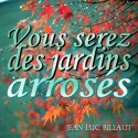 Jean-Luc BILLAUT - Vous serez des jardins arrosés