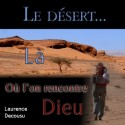 Laurence DECOUSU - Le désert... là où l'on rencontre Dieu