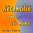 Serge PLAIS - Réconcilié avec soi-même