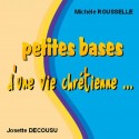 Michèle ROUSSELLE et Josette DECOUSU - Petites bases d'une vie chrétienne