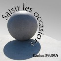 Carlos PAYAN - Saisir les occasions