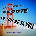 Philippe MARTINEZ - Écoute, écoute le son de sa Voix