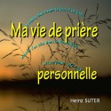 Heinz SUTER - Ma vie de prière personnelle