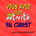 Jean-Paul BERNADAT - Vous avez toute autorité en Christ