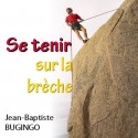 Jean-Baptiste BUGINGO - Se tenir sur la brèche