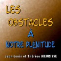 Jean-Louis et Thérèse MEURISSE - Les obstacles à notre plénitude