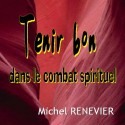 Michel RENEVIER - Tenir bon dans le combat spirituel