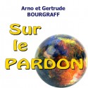 Arno et Gertrude BOURGRAFF - Sur le pardon