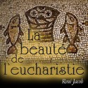 René JACOB - La beauté de l'Eucharistie