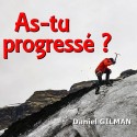 Daniel GILMAN - Est-ce que tu as progressé ?