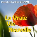 Daniel et Laetitia GILMAN - La vraie vie nouvelle