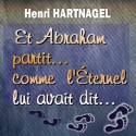 Henri HARTNAGEL - Et Abraham partit, comme l'Éternel lui avait dit