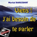 Martial BARGIBANT - Viens ! J'ai besoin de te parler