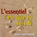 Henri HARTNAGEL - L'essentiel, c'est que tu sois là, Jésus