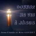 Jean-Claude GOUDET - Donner ma vie à Jésus