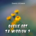 Daniel GILMAN - Quelle est ta mission ?