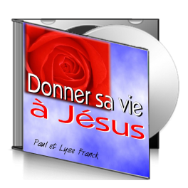 Paul et Lyse FRANK, sur CD - Donner sa vie à Jésus