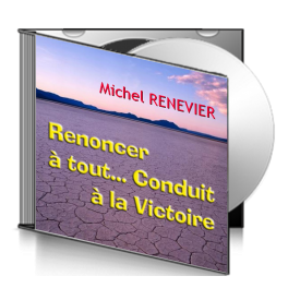 Michel RENEVIER, sur CD - Renoncer à tout conduit à la victoire