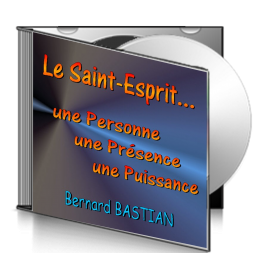 Bernard BASTIAN, sur CD - Le Saint-Esprit : une Personne, une Présence, une Puissance