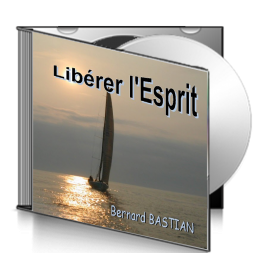 Bernard BASTIAN, sur CD - Libérer l'Esprit