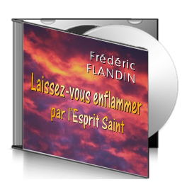 Frédéric FLANDIN, sur CD - Laissez-vous enflammer par l'Esprit Saint