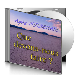 Agnès PERSEHAIE, sur CD - Que devons-nous faire ?