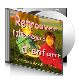 Luc et Véronique VERNIER, sur CD - Retrouver notre regard d'enfant