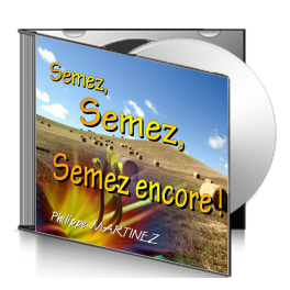 Philippe MARTINEZ, sur CD - Semez, semez, semez encore