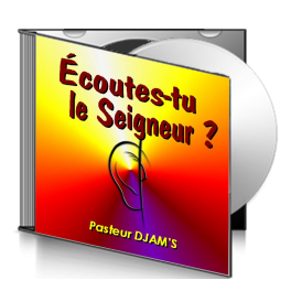 Le pasteur DJAMS, sur CD - Écoutes-tu le Seigneur ?