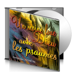 Dominique LAFENÊTRE, sur CD - Un moine loue Dieu avec les Psaumes