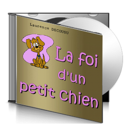 Laurence DECOUSU, sur CD - La foi d'un petit chien