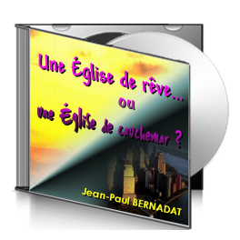 Jean-Paul BERNADAT, sur CD - Une Église de rêve ou une Église de cauchemar ?