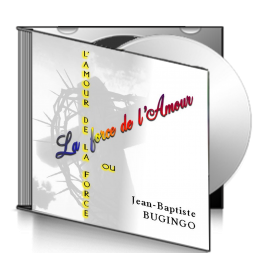 Jean-Baptiste BUGINGO, sur CD - L'amour de la force ou la force de l'amour