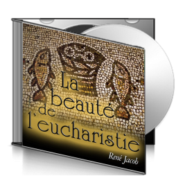 René JACOB, sur CD - La beauté de l'Eucharistie