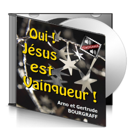 Arno et Gertrude BOURGRAFF, sur CD - Oui, Jésus est Vainqueur