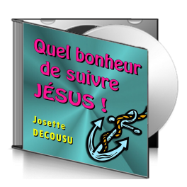 Josette DECOUSU, sur CD - Quel bonheur de suivre Jésus