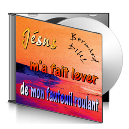 Bernard DIHL, sur CD - Jésus m'a fait lever de mon fauteuil roulant