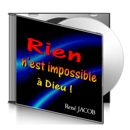 René JACOB, sur CD - Rien n'est impossible à Dieu