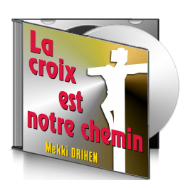 Mekki DRIHEN, sur CD - La croix est notre chemin