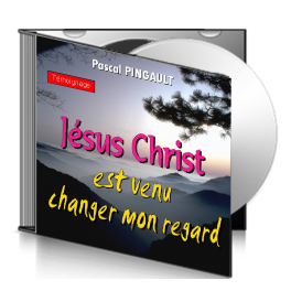 Pascal PINGAULT, sur CD - Jésus Christ est venu changer mon regard