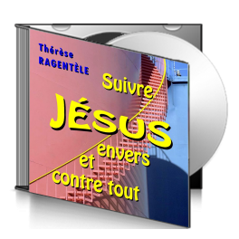 Thérèse RAGENTÈLE, sur CD - Suivre Jésus envers et contre tout