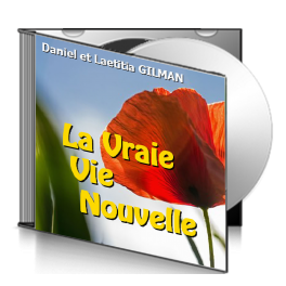 Daniel et Laetitia GILMAN, sur CD - La vraie vie nouvelle