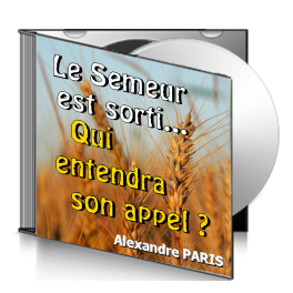 Alexandre PARIS, sur CD - Le Semeur est sorti, qui entendra son appel ?