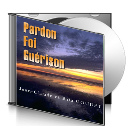 Jean-Claude et Rita GOUDET, sur CD - Pardon, Foi, Guérison