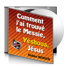 Ruben BERGER, sur CD - Comment j'ai trouvé le Messie, Yéshoua, Jésus