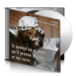 Pierre DESCOUVEMONT, sur CD - Si quelqu'un m'aime, qu'il prenne sa croix et me suive
